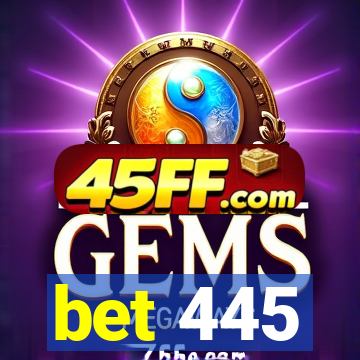 bet 445